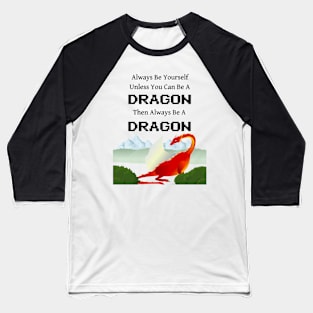 Always Be a Dragon Baseball T-Shirt